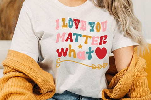 i love you matter what SVG Angelina750 