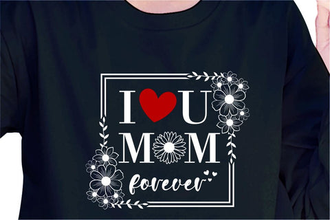 I Love You Mom Forever, Svg, Mothers Day Quotes SVG D2PUTRI Designs 