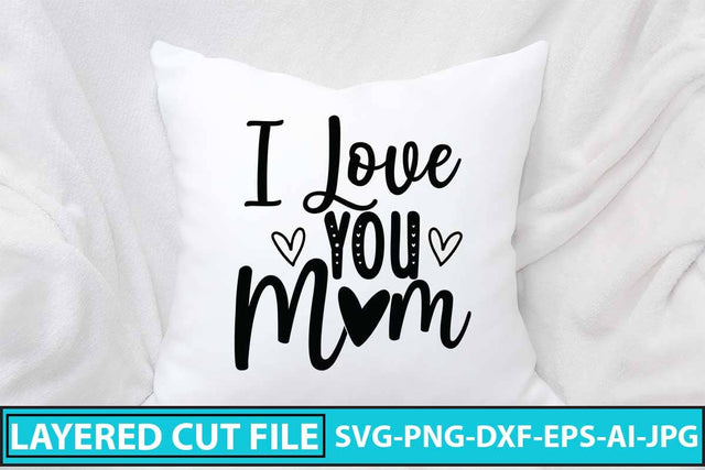 I Love You Mom SVG Cut File SVG Syaman 