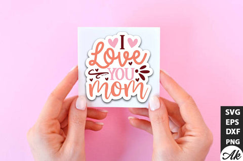 I love you mom SVG Stickers SVG akazaddesign 