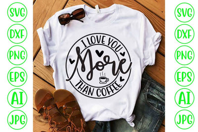 I Love You More Than Coffee SVG Cut File SVG Syaman 
