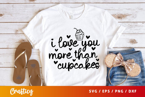 I love you more than cupcakes SVG Design SVG Designangry 