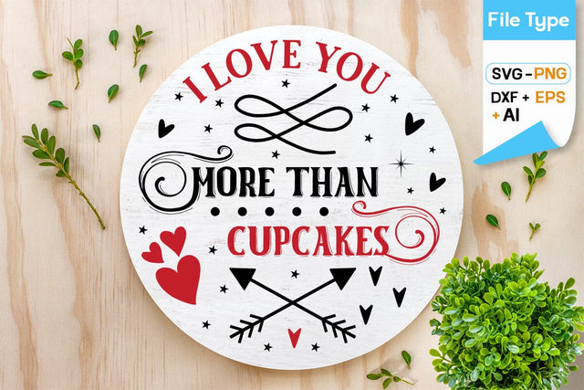 I Love You More Than Cupcakes SVG Design, Valentine Sing SVG Design, Valentine SVG Design, SVGs,Quotes and Sayings,Food & Drink,On Sale, Print & Cut SVG DesignPlante 503 