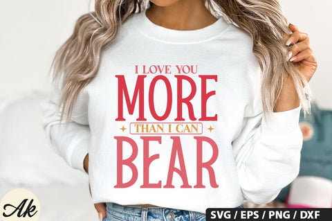 I love you more than i can bear SVG Design SVG akazaddesign 