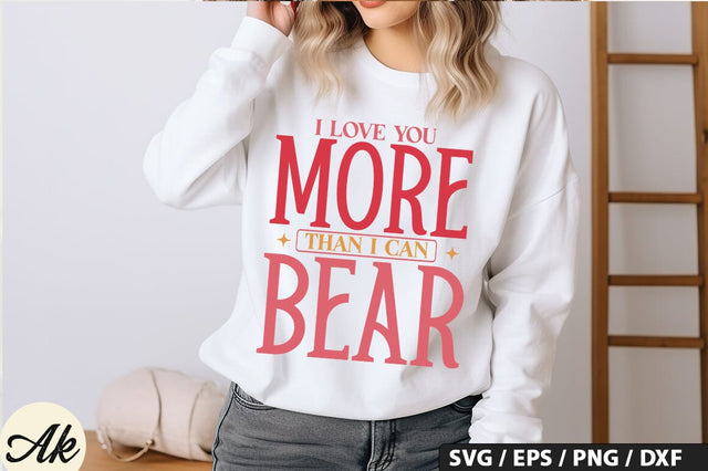 I love you more than i can bear SVG Design SVG akazaddesign 