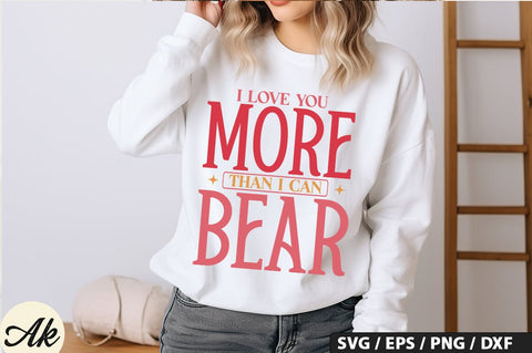 I love you more than i can bear SVG Design SVG akazaddesign 