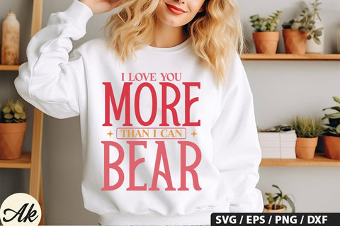 I love you more than i can bear SVG Design SVG akazaddesign 
