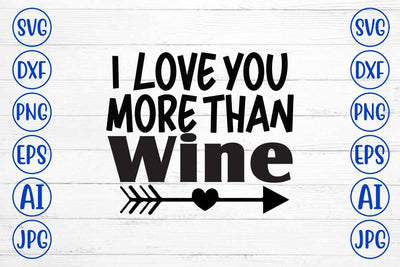 I Love You More Than Wine SVG Design SVG Syaman 