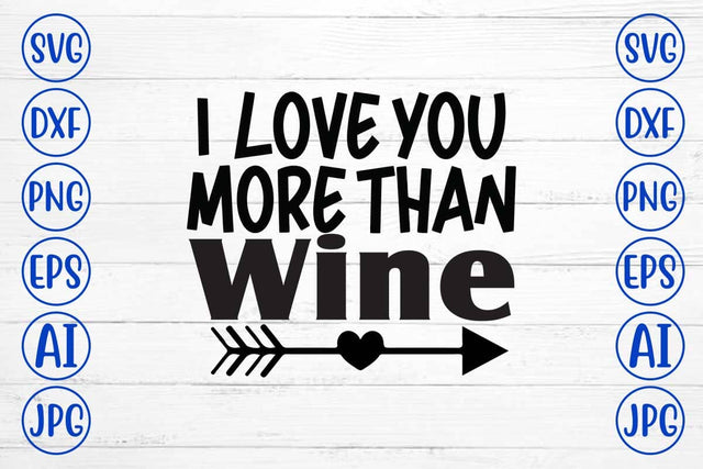 I Love You More Than Wine SVG Design SVG Syaman 