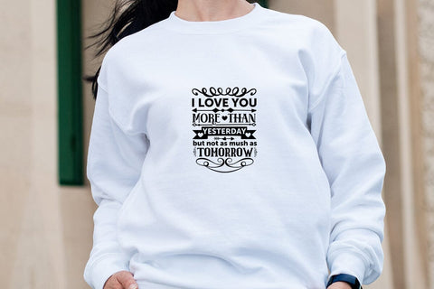 i love you more than yesterday but not as mush as tomorrow SVG Angelina750 