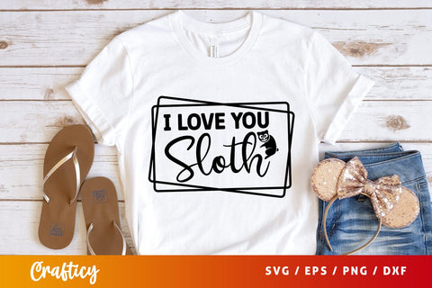 I love you sloth SVG Design SVG Designangry 