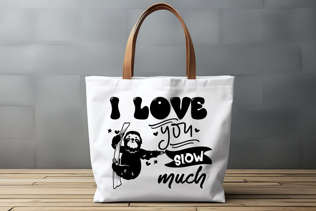 I Love You Slow Much I Sloth Life SVG I Sloth Quotes SVG - So Fontsy