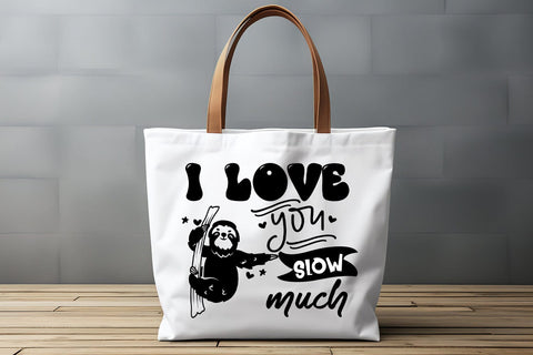 I Love You Slow Much I Sloth Life SVG I Sloth Quotes SVG SVG Happy Printables Club 