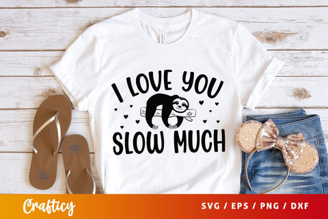 I love you slow much SVG Design SVG Designangry 