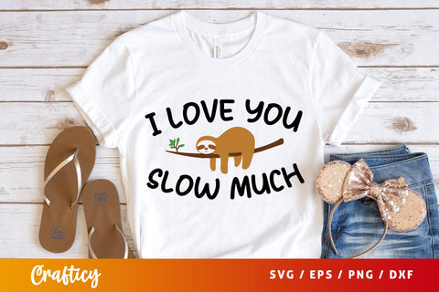 I Love You Slow Much SVG Design SVG Designangry 
