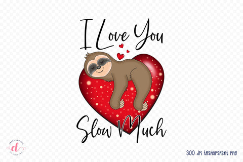 I Love You Slow Much, Valentine's Day Sublimation Sublimation CraftLabSVG 