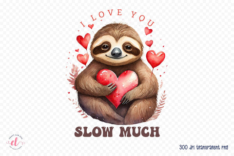 I Love You Slow Much, Valentines Day Sublimation Sublimation CraftLabSVG 