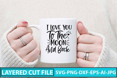 I Love You To The Moon And Back SVG Design SVG Syaman 