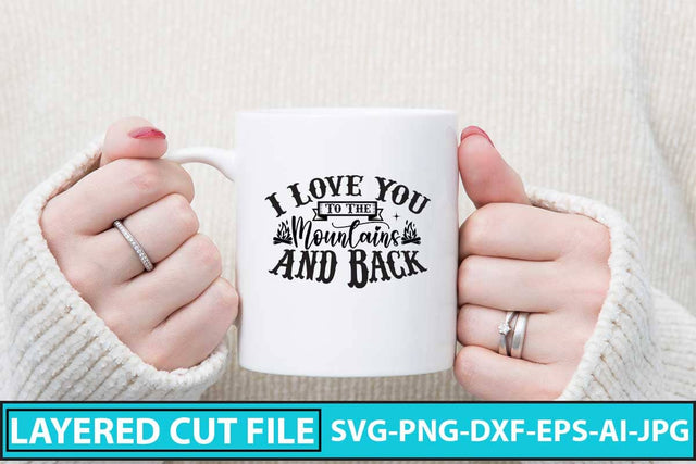 I Love You To The Mountains And Back SVG Cut File SVG Syaman 