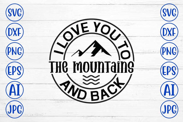 I Love You To The Mountains And Back SVG Cut File SVG Syaman 