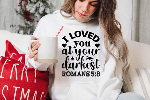 I loved you at your darkest romans 5 8 SVG Angelina750 