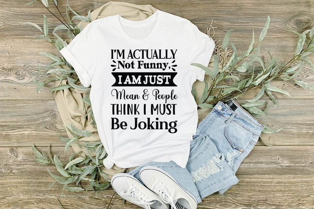 I m Actually Not Funny I Am Just Mean & People Think I Must Be Joking SVG Angelina750 