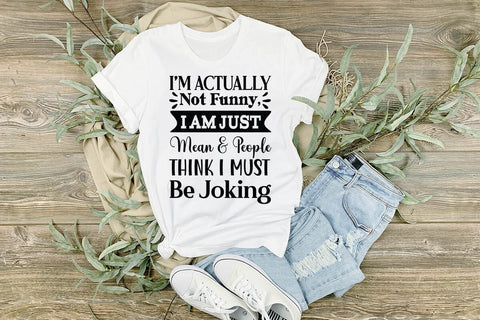 I m Actually Not Funny I Am Just Mean & People Think I Must Be Joking SVG Angelina750 
