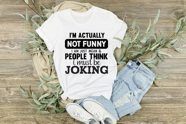 I m Actually Not Funny I Am Just Mean & People Think I Must Be Joking SVG Angelina750 