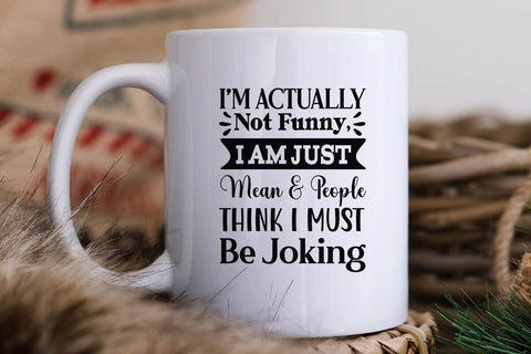 I m Actually Not Funny I Am Just Mean & People Think I Must Be Joking SVG Angelina750 