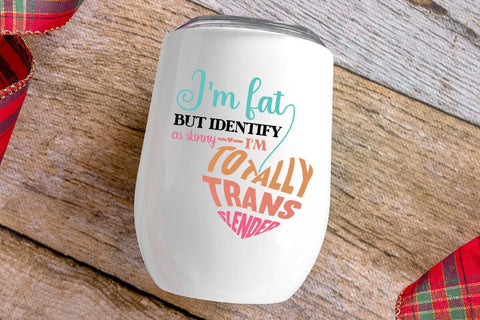 i m fat but identify as skinny i m totally trans-slender SVG Angelina750 