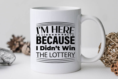 I m Here Because I Didn t Win The Lottery-01 SVG Angelina750 