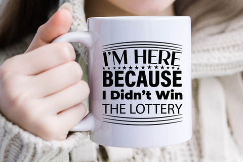 I m Here Because I Didn t Win The Lottery-01 SVG Angelina750 