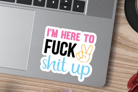 i m here to fuck shit up SVG Angelina750 