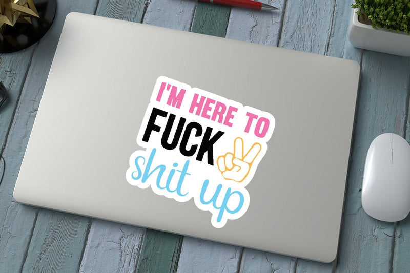 i m here to fuck shit up SVG Angelina750 