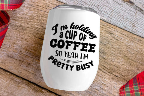 I m holding a cup of coffee so yeah I'm pretty busy SVG Angelina750 
