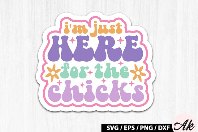 I m just here for the chicks Retro Sticker SVG akazaddesign 