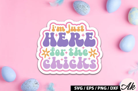I m just here for the chicks Retro Sticker SVG akazaddesign 