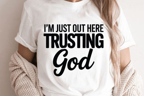 I m Just Out Here Trusting God SVG Angelina750 
