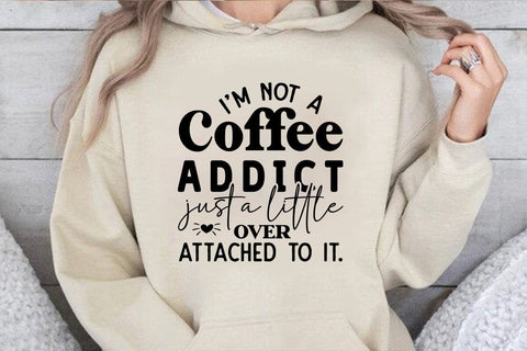 I m Not a Coffee Addict just a little Over attached to it SVG Angelina750 