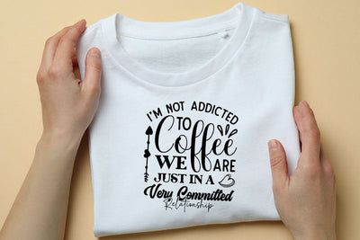 I m Not Addicted to Coffee We Are Just in a Very Committed Relationship SVG Angelina750 