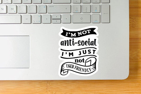 I m Not Antisocial I m Just Not User Friendly SVG Angelina750 