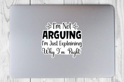 I m Not Arguing Im Just Explaining Why I m Right SVG Angelina750 