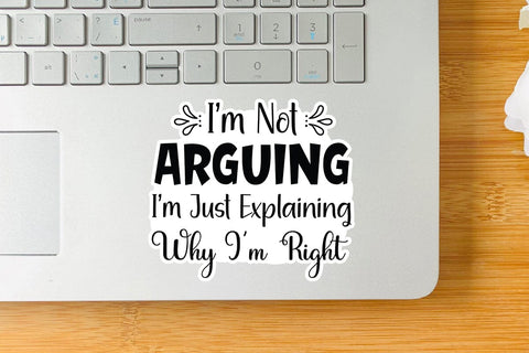 I m Not Arguing Im Just Explaining Why I m Right SVG Angelina750 