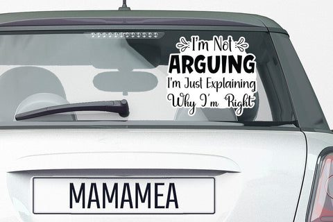 I m Not Arguing Im Just Explaining Why I m Right SVG Angelina750 