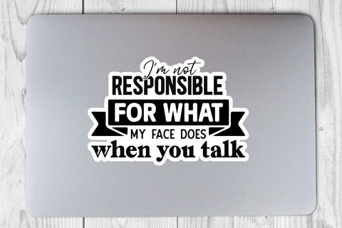 I m not responsible for what my face does when you talk SVG Angelina750 