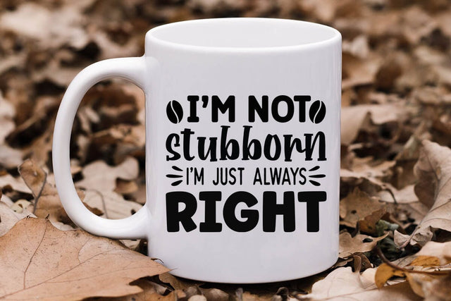 I m not stubborn i m just always right-01 SVG Angelina750 