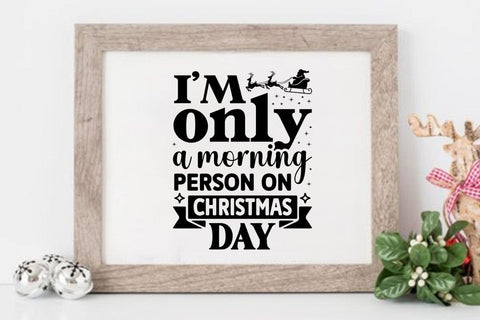 i m only a morning person on christmas day SVG Angelina750 