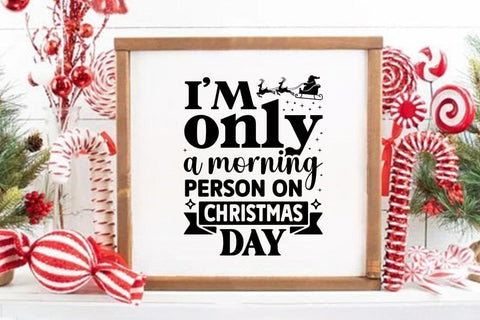 i m only a morning person on christmas day SVG Angelina750 