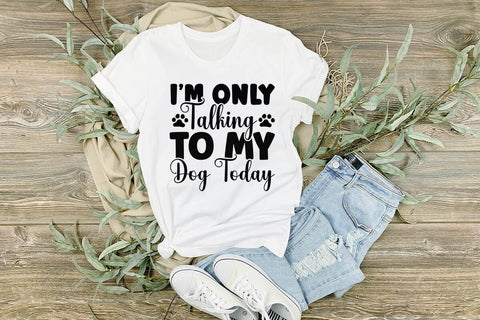 I m only talking to my dog today-01 SVG Angelina750 