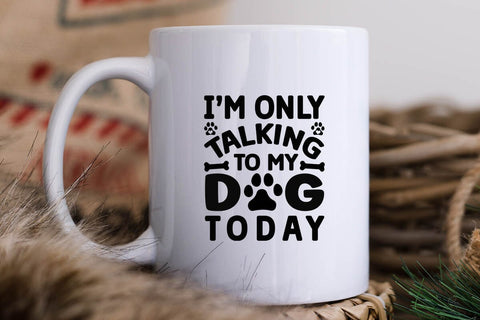 I m only talking to my dog today-01 SVG Angelina750 